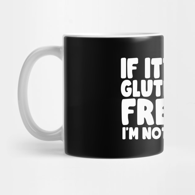 If It's Not Gluten Free by thingsandthings